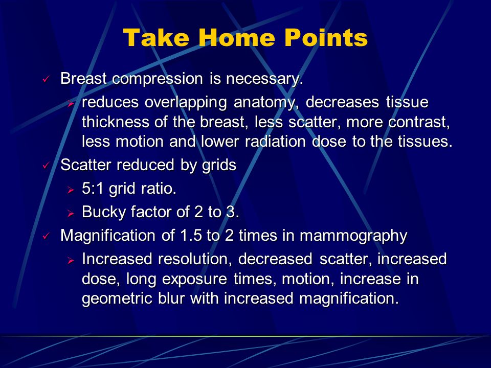 Take Home Points Breast compression is necessary.