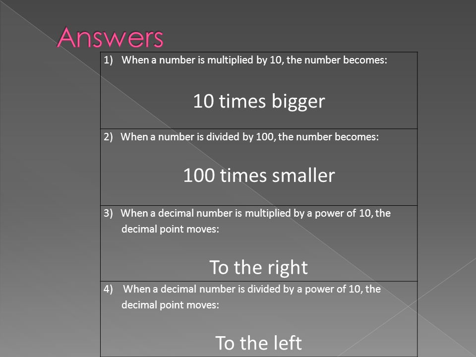 Answers 10 times bigger 100 times smaller To the right To the left