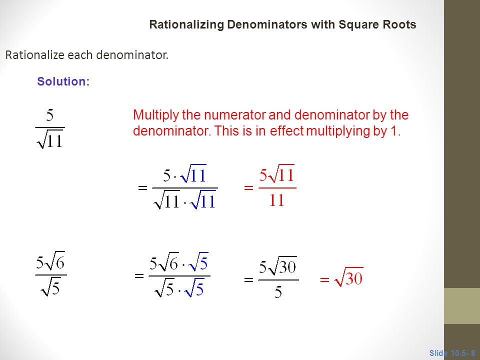 Rationalize each denominator.