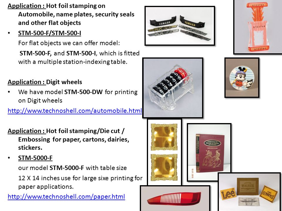 Application : Hot foil stamping on Automobile, name plates, security seals and other flat objects