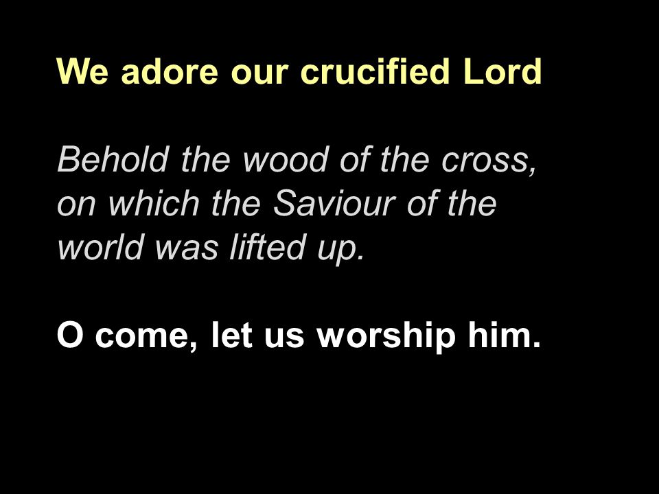 We adore our crucified Lord