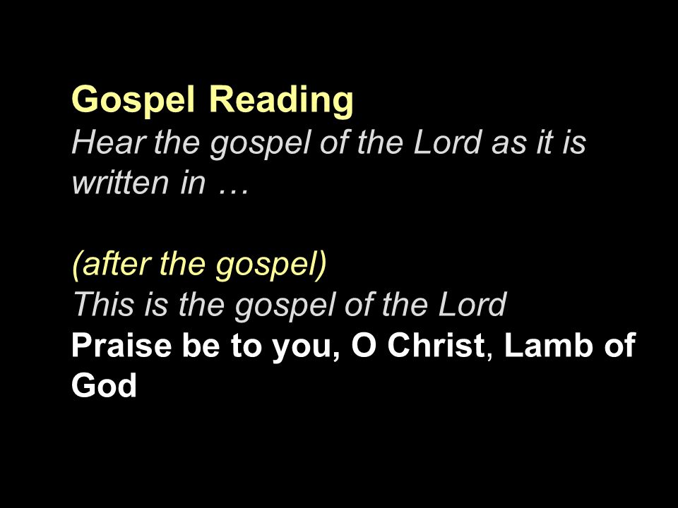 Gospel Reading Hear the gospel of the Lord as it is written in …