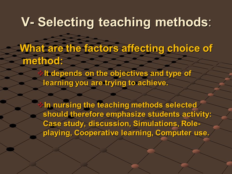 V- Selecting teaching methods: