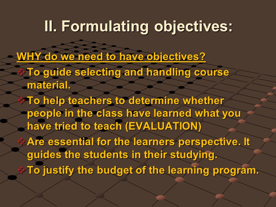 II. Formulating objectives: