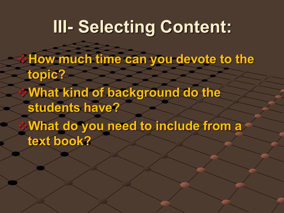 III- Selecting Content:
