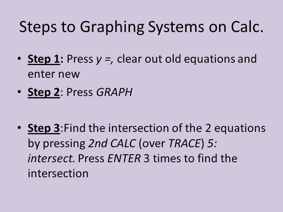 Steps to Graphing Systems on Calc.