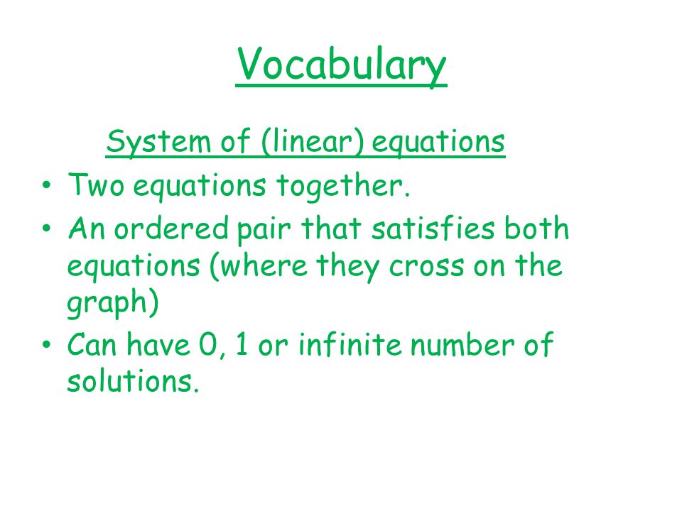 Vocabulary System of (linear) equations Two equations together.
