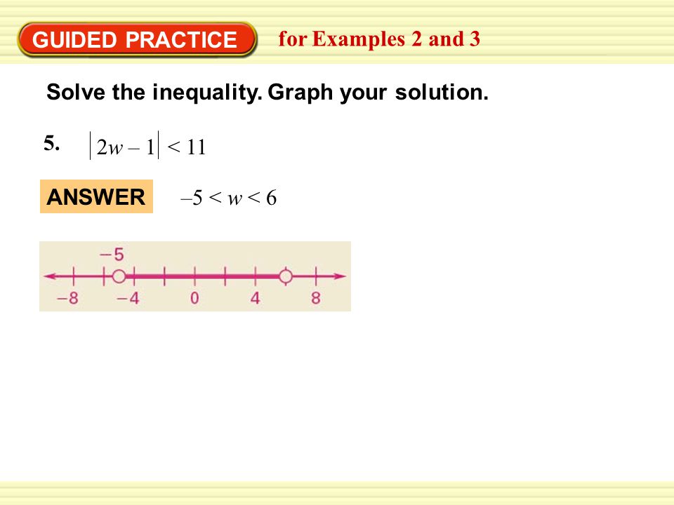 GUIDED PRACTICE for Examples 2 and 3. Solve the inequality. Graph your solution. 2w – 1 <
