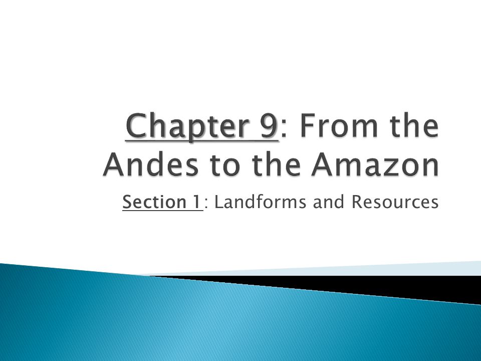 Chapter 9: From the Andes to the Amazon