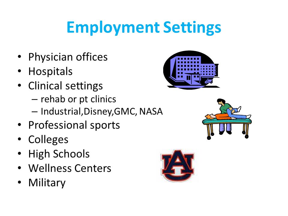 Employment Settings Physician offices Hospitals Clinical settings