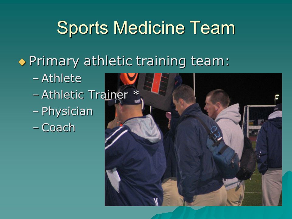 Sports Medicine Team Primary athletic training team: Athlete