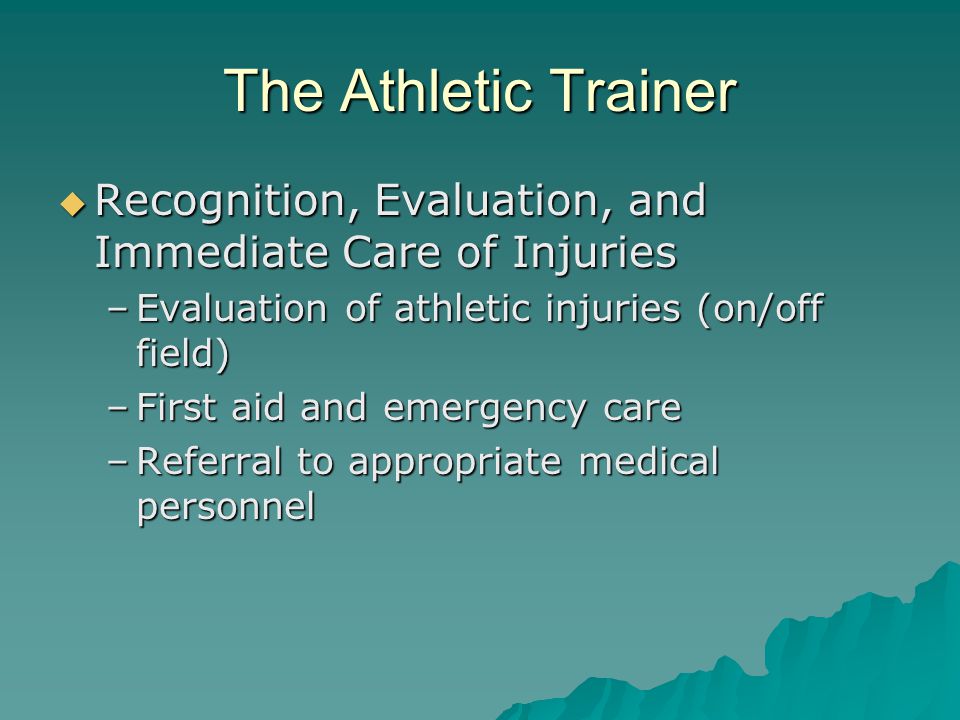 The Athletic Trainer Recognition, Evaluation, and Immediate Care of Injuries. Evaluation of athletic injuries (on/off field)