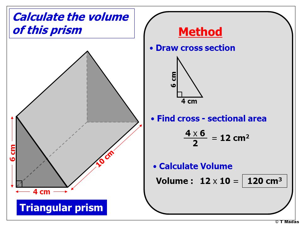Method Calculate the volume of this prism Triangular prism