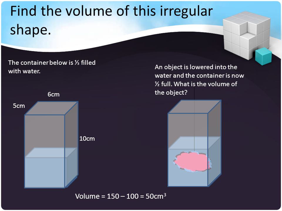 Find the volume of this irregular shape.
