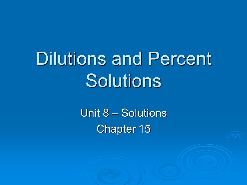 Dilutions and Percent Solutions