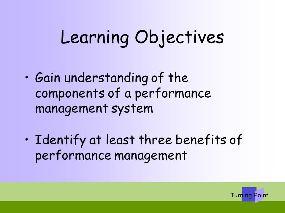 Learning Objectives Gain understanding of the components of a performance management system.