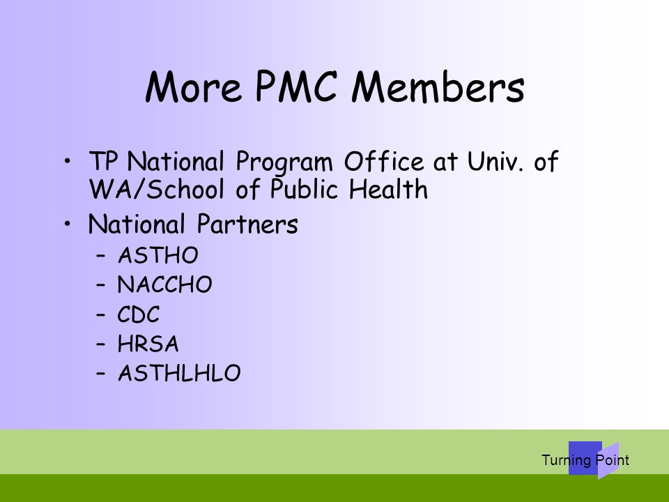 More PMC Members TP National Program Office at Univ. of WA/School of Public Health. National Partners.