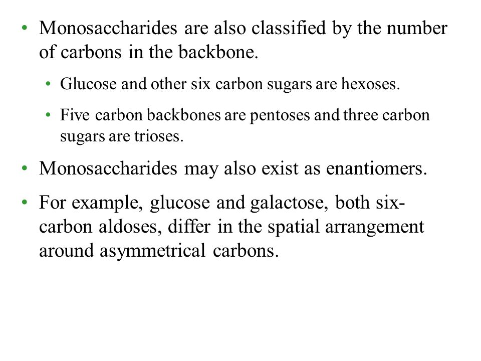 Monosaccharides may also exist as enantiomers.