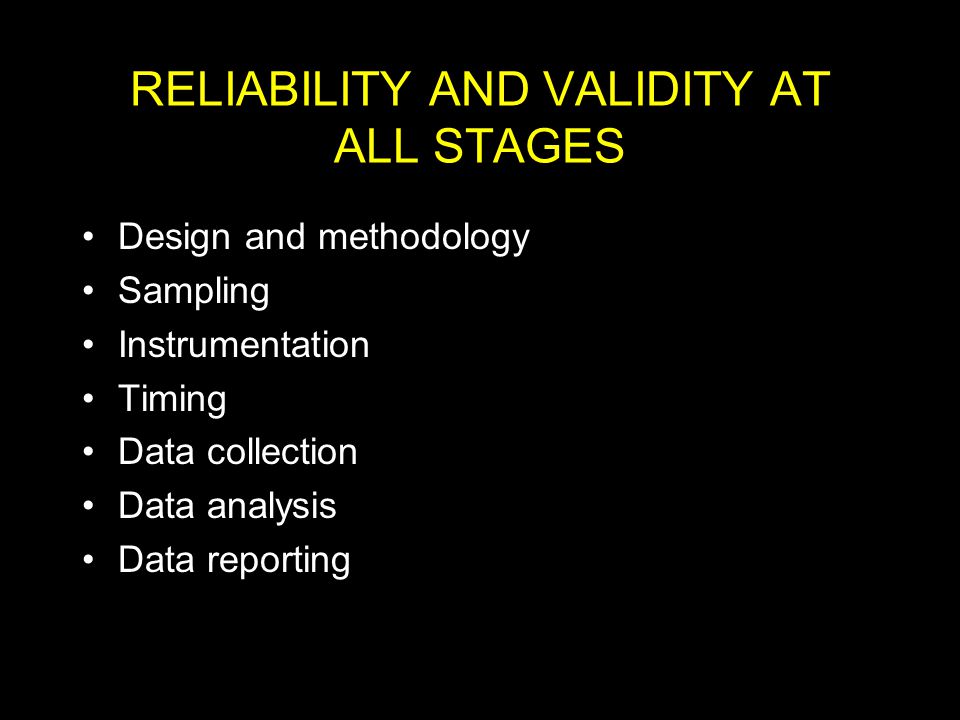 RELIABILITY AND VALIDITY AT ALL STAGES