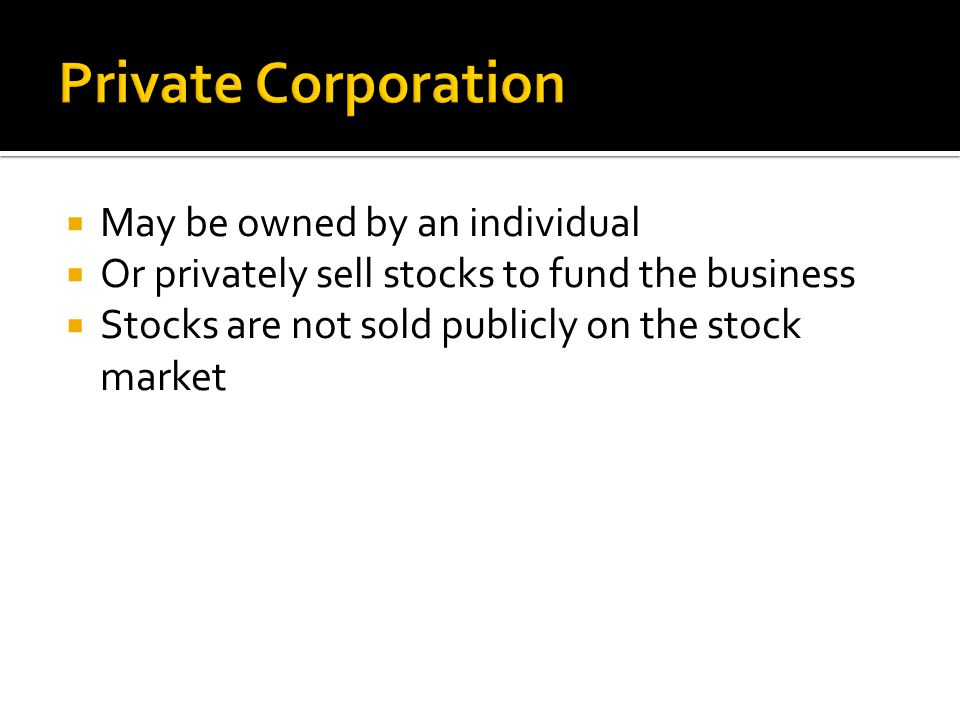 Private Corporation May be owned by an individual