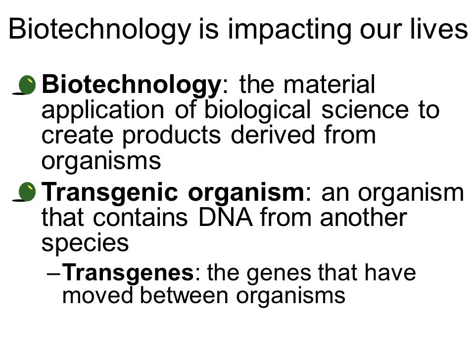 Biotechnology is impacting our lives
