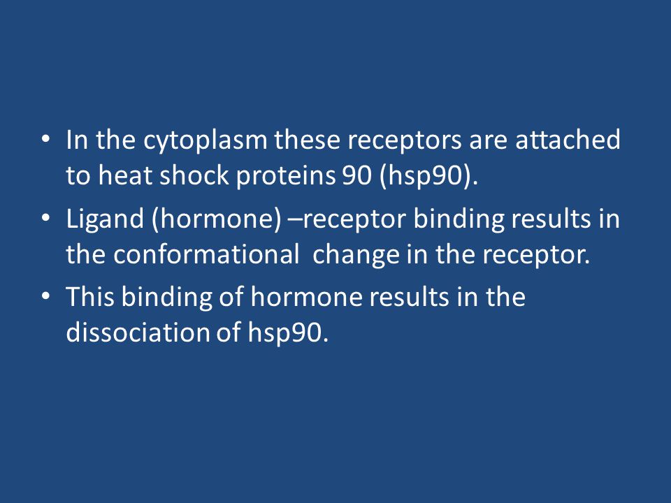 In the cytoplasm these receptors are attached to heat shock proteins 90 (hsp90).