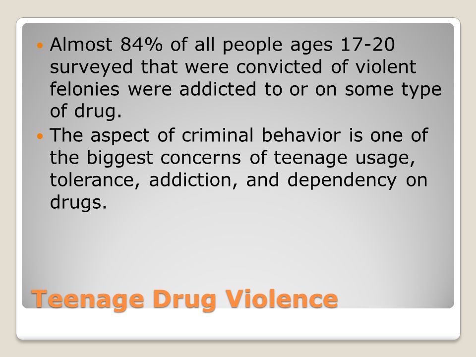 Almost 84% of all people ages surveyed that were convicted of violent felonies were addicted to or on some type of drug.