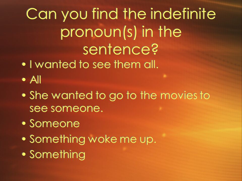 Can you find the indefinite pronoun(s) in the sentence