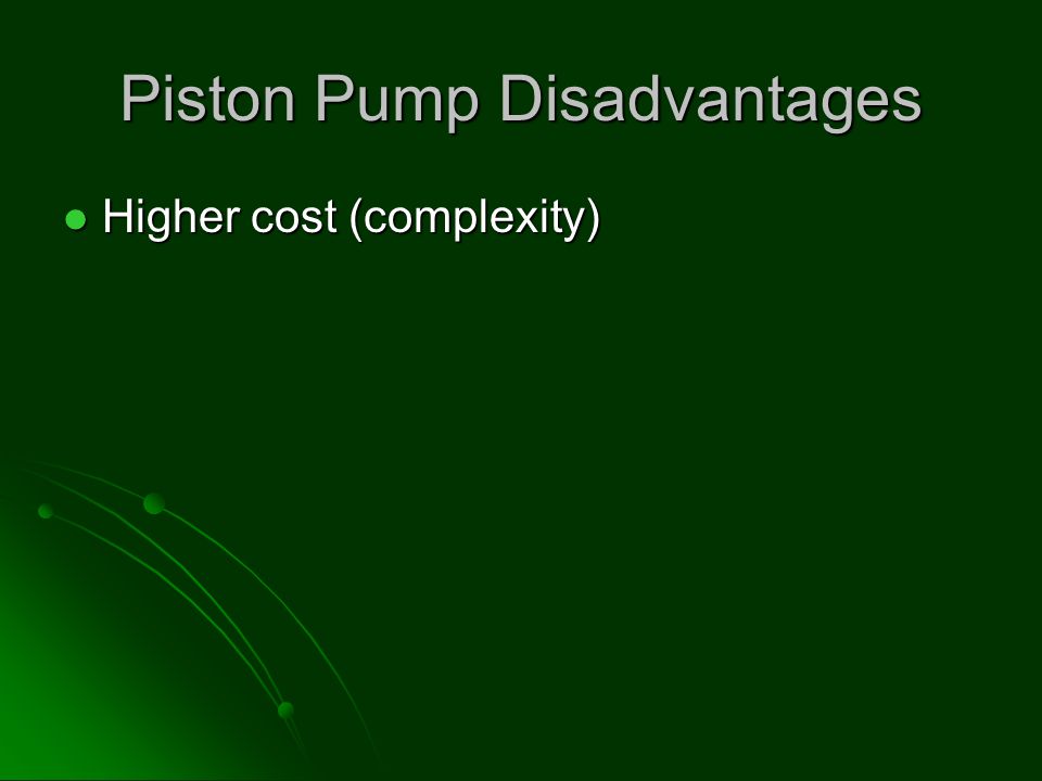 Piston Pump Disadvantages
