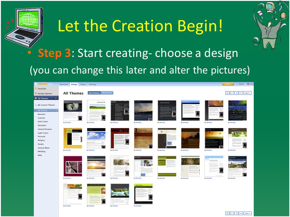 Let the Creation Begin! Step 3: Start creating- choose a design