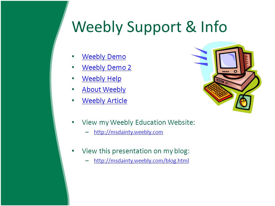 Weebly Support & Info Weebly Demo Weebly Demo 2 Weebly Help