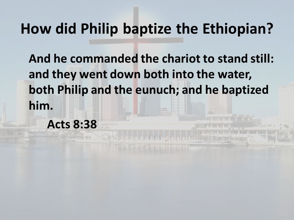 How did Philip baptize the Ethiopian