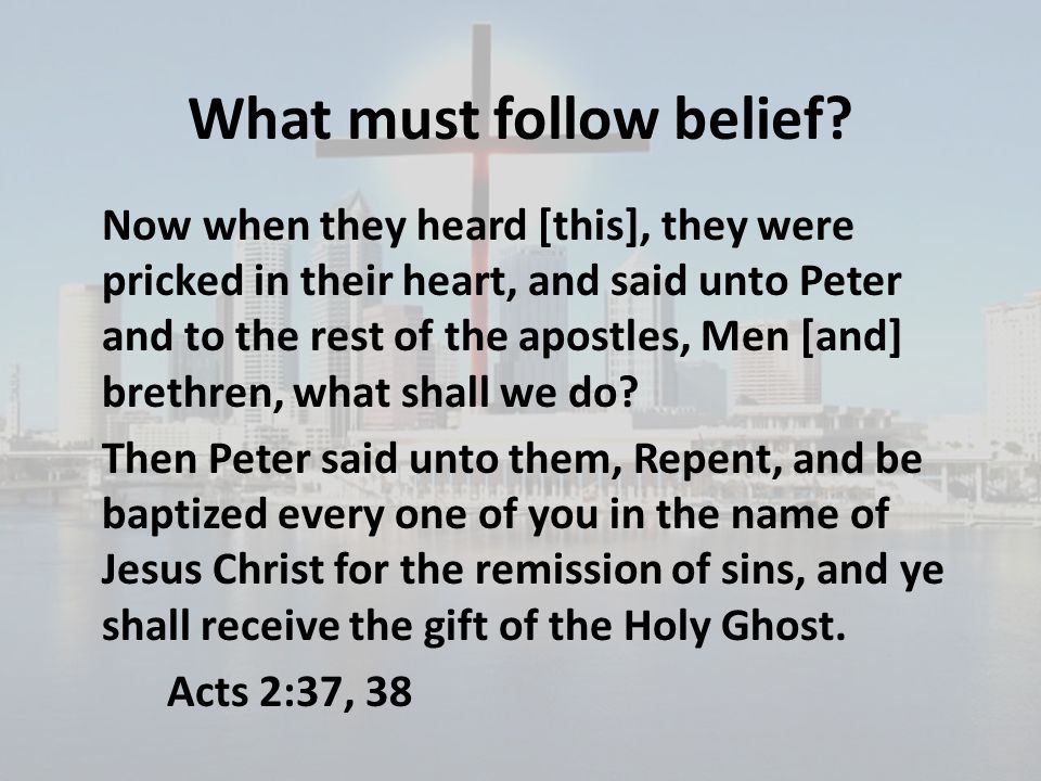 What must follow belief