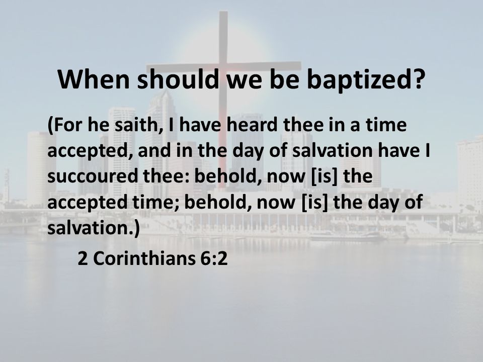 When should we be baptized