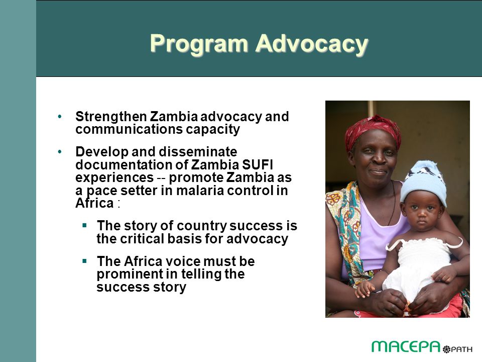 Program Advocacy Strengthen Zambia advocacy and communications capacity.