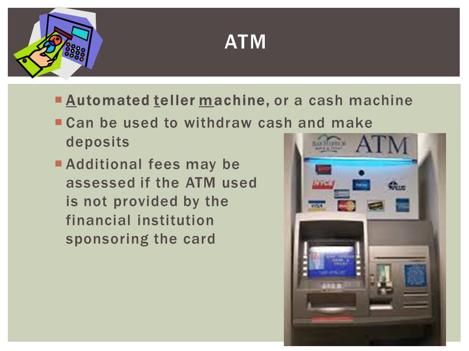 ATM Automated teller machine, or a cash machine