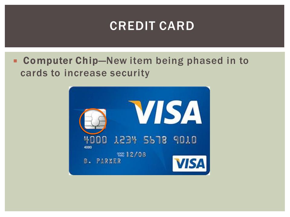 Credit Card Computer Chip—New item being phased in to cards to increase security