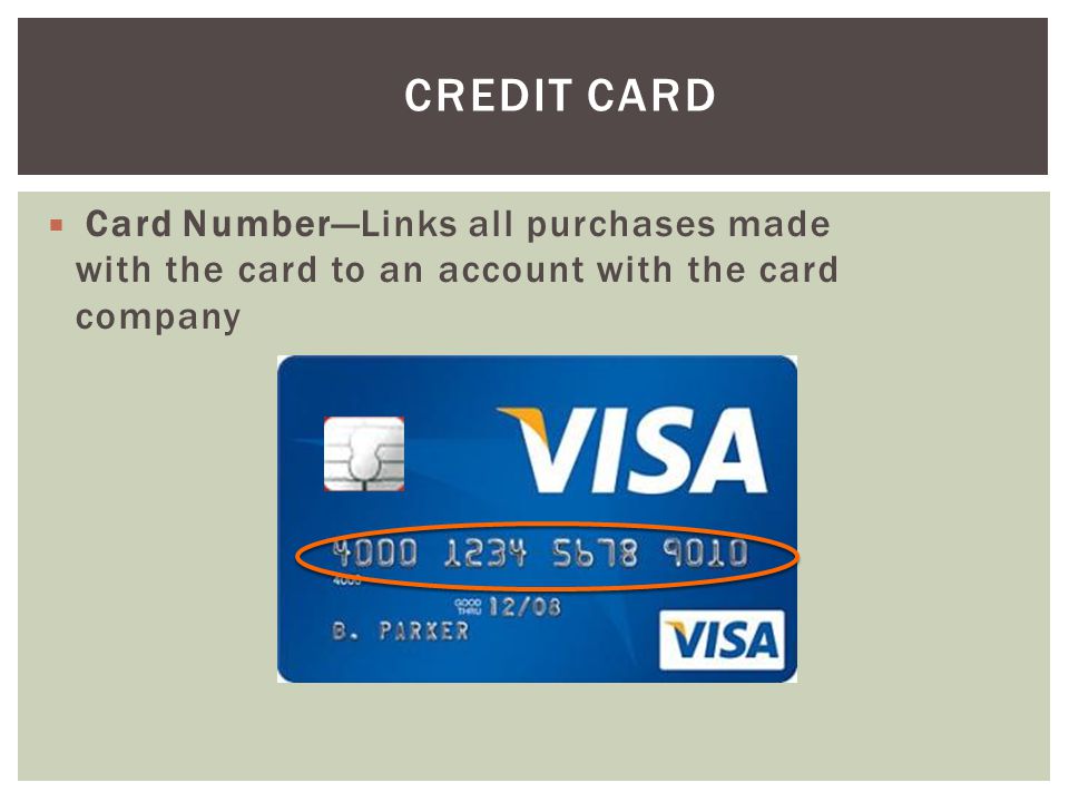 Credit Card Card Number—Links all purchases made with the card to an account with the card company.