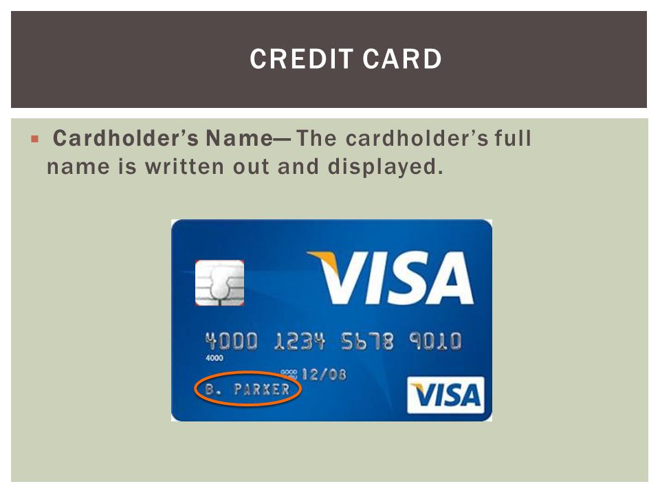 Credit Card Cardholder’s Name— The cardholder’s full name is written out and displayed.