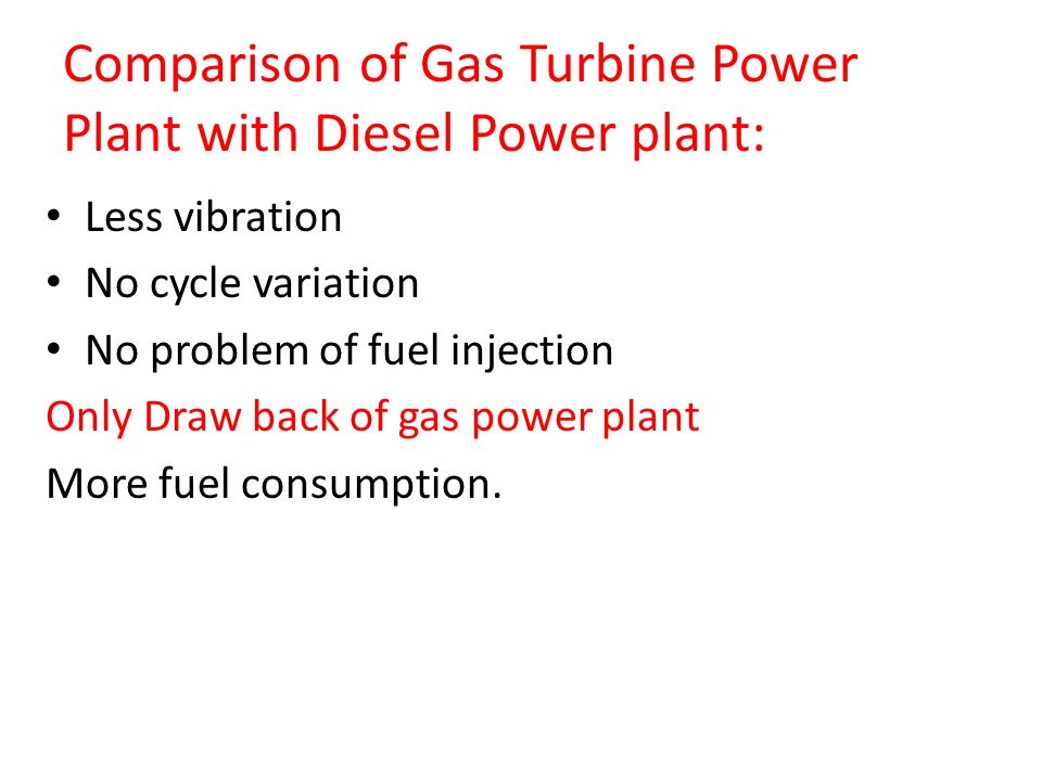 Comparison of Gas Turbine Power Plant with Diesel Power plant: