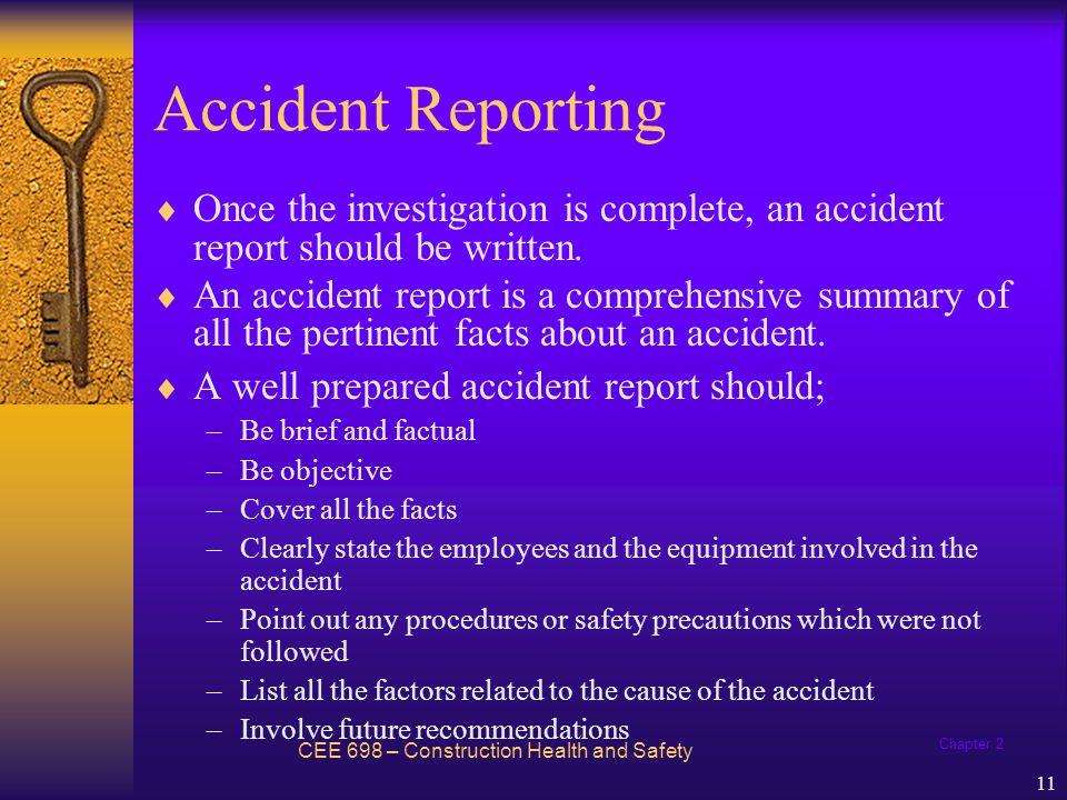 Accident Reporting Once the investigation is complete, an accident report should be written.