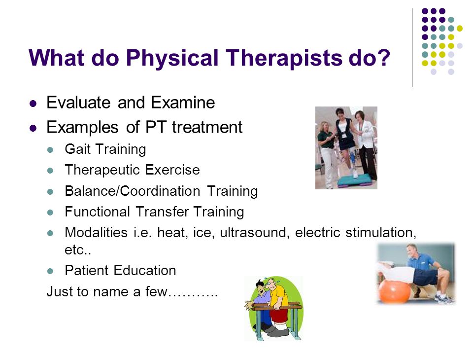 What do Physical Therapists do