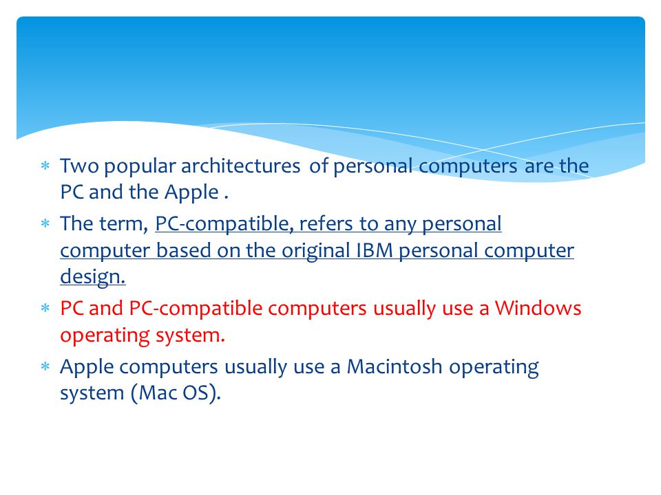 Two popular architectures of personal computers are the PC and the Apple .