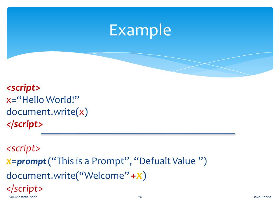Example x=prompt ( This is a Prompt , Defualt Value ) <script>