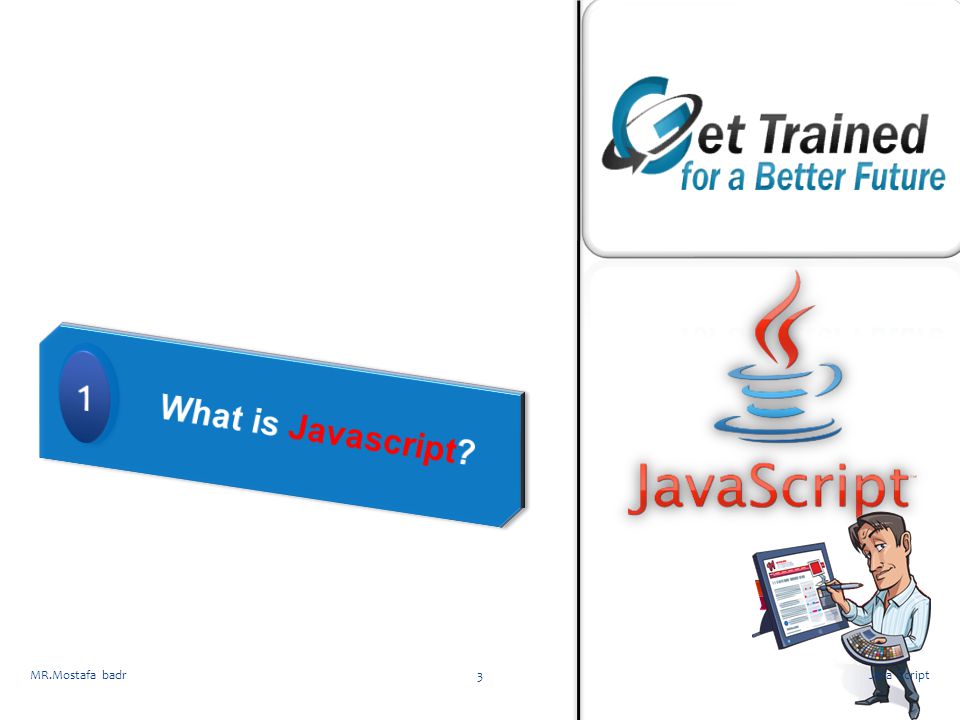 What is Javascript 1 MR.Mostafa badr Java Script