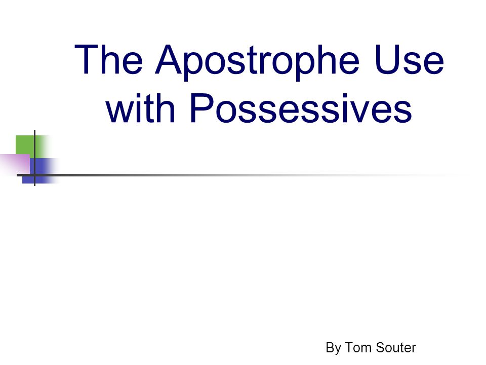 The Apostrophe Use with Possessives