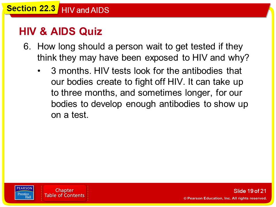 HIV & AIDS Quiz How long should a person wait to get tested if they think they may have been exposed to HIV and why
