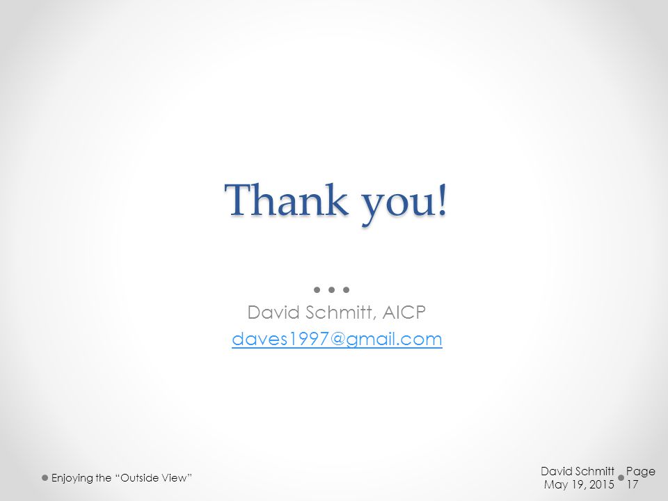 Thank you! David Schmitt, AICP David Schmitt
