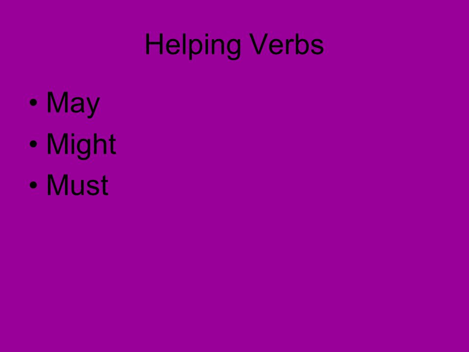 Helping Verbs May Might Must