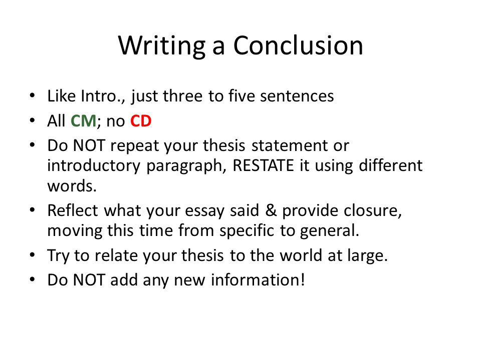 Writing a Conclusion Like Intro., just three to five sentences